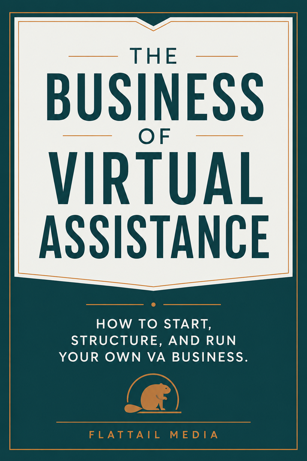 The Business of Virtual Assistance — How to Start, Structure, and Run Your Own VA Business. FlatTail Media.